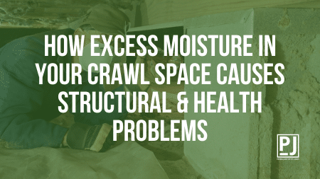 how excess moisture in your crawl space causes structural and health problems