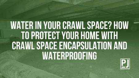 Water in Your Crawl Space? How to Protect Your St. Louis Home with Crawl Space Encapsulation and Waterproofing