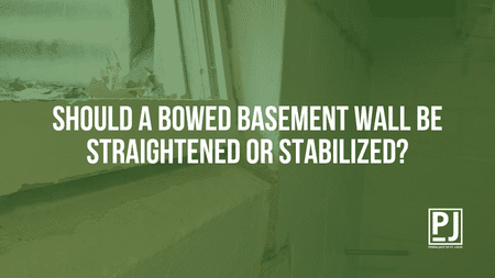 Should a Bowed Basement Wall Be Straightened or Stabilized?